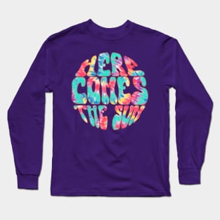 Here Comes The Sun - Tie Dye Long Sleeve T-Shirt